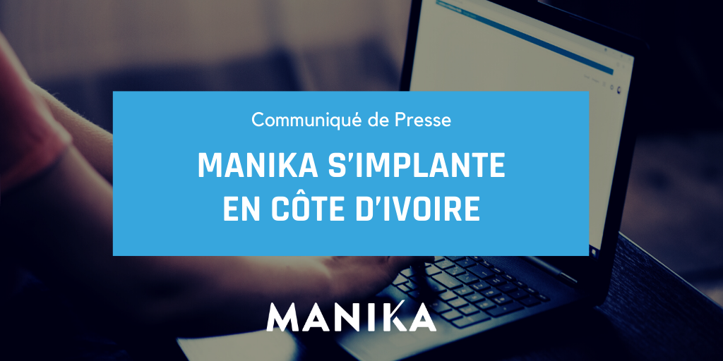 [Communiqué de Presse] MANIKA s’implante en Côte d’Ivoire